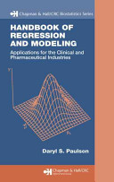 Handbook of regression and modeling : applications for the clinical and pharmaceutical industries /