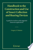 Handbook to the construction and use of insect collection and rearing devices : a guide for teachers with suggested classroom applications /