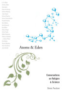 Atoms and Eden : conversations on religion and science /