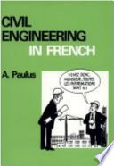 Civil engineering in French : a guide to the language and practice of civil engineering in French-speaking countries /