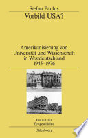 Vorbild USA? : Amerikanisierung von Universität und Wissenschaft in Westdeutschland 1945-1976 /