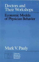 Doctors and their workshops : economic models of physician behavior /