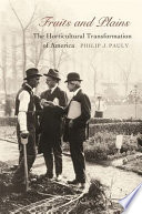 Fruits and plains : the horticultural transformation of America /