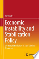 Economic Instability and Stabilization Policy : On the Path from Crises to State Directed Economies /