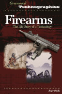 Firearms : the life story of a technology /