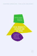Social inequality, childhood and the media : a longitudinal study of the mediatization of socialisation /