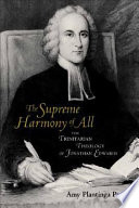 "The supreme harmony of all" : the Trinitarian theology of Jonathan Edwards /