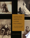 Napoleon Sarony's living pictures : the celebrity photograph in Gilded Age New York /