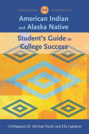 The American Indian and Alaska Native student's guide to college success /