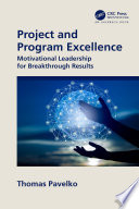 PROJECT AND PROGRAM EXCELLENCE : motivational leadership for breakthrough results.