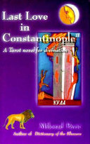 Last love in Constantinople : a tarot novel for divination /
