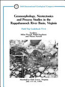 Geomorphology, neotectonics and process studies in the Rappahannock River Basin, Virginia : Marshall to Oak Grove, Virginia, July 15-16, 1989 /