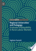 'Regional Universities' and Pedagogy : Graduate Employability in Rural Labour Markets /