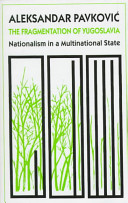 The fragmentation of Yugoslavia : nationalism in a multinational state /