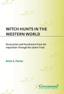 Witch hunts in the western world : persecution and punishment from the inquisition through the Salem trials /