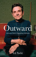 Outward : Adrienne Rich's expanding solitudes /