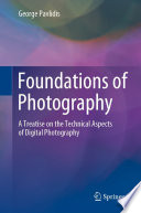 Foundations of Photography : A Treatise on the Technical Aspects of Digital Photography /