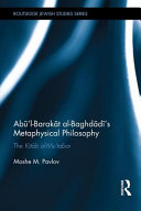 Abū'l-Barakāt al-Baghdādī's metaphysical philosophy : the Kitāb al-Mu'tabar /