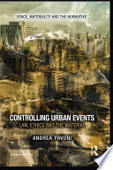 Controlling urban events : law, ethics and the material /