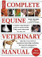 The complete equine veterinary manual : a comprehensive and instant guide to equine health /