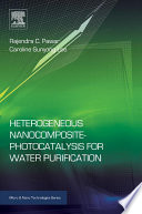 Heterogeneous nanocomposite-photocatalysis for water purification /