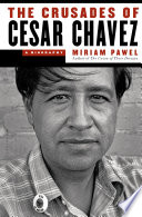 The crusades of Cesar Chavez : a biography /