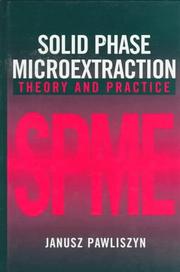 Solid phase microextraction : theory and practice /