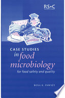 Case studies in food microbiology for food safety and quality /