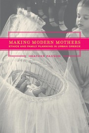 Making modern mothers : ethics and family planning in urban Greece /