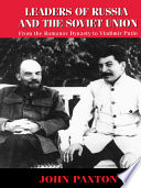 Leaders of Russia and the Soviet Union : from the Romanov dynasty to Vladimir Putin /