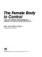 The female body in control : how the control mechanisms in a woman's physiology make her special /