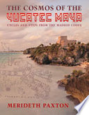 The cosmos of the Yucatec Maya : cycles and steps from the Madrid Codex /