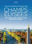 The Champs Elysées : the story of the world's most beautiful avenue /