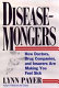 Disease-mongers : how doctors, drug companies, and insurers are making you feel sick /