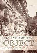 From ornament to object : genealogies of architectural modernism /