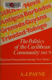 The politics of the Caribbean community, 1961-79 : regional integration among new states /
