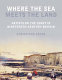Where the sea meets the land : artists on the coast in nineteenth-century Britain /