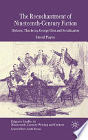 The Reenchantment of Nineteenth-Century Fiction : Dickens, Thackeray, George Eliot, and Serialization /