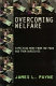 Overcoming welfare : expecting more from the poor--and from ourselves /