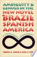 Ambiguity and gender in the new novel of Brazil and Spanish America : a comparative assessment /