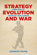 Strategy, evolution, and war : from apes to artificial intelligence /