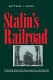 Stalin's railroad : Turksib and the building of socialism /