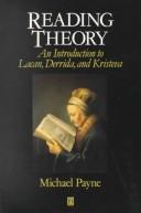 Reading theory : an introduction to Lacan, Derrida, and Kristeva /