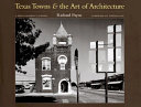 Texas towns and the art of architecture : a photographer's journey /