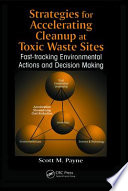 Strategies for accelerating cleanup at toxic waste sites : fast-tracking environmental actions and decision making /