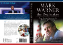 Mark Warner the dealmaker : from business success to the business of governing /