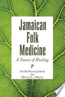 Jamaican folk medicine : a source of healing /