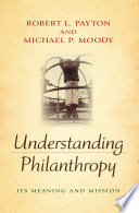 Understanding philanthropy : its meaning and mission /