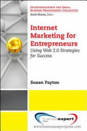 Internet marketing for entrepreneurs : using Web 2.0 strategies for success /