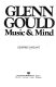 Glenn Gould, music & mind /